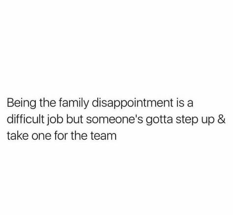 Being the family disappointment. .... Family Disappointment Quotes, The Family Disappointment, Family Disappointment, Disappointment Quotes, Quotes Aesthetic, Happy Birthday Quotes, Birthday Quotes, Quote Aesthetic, Book Aesthetic