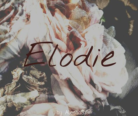 Elodie / French: foreign riches (ay-loh-dee) Elodie Name, Southern Baby Names, Hot Buns, Female Character Names, Unusual Names, Cool Baby Names, Baby Mine, Name Inspiration