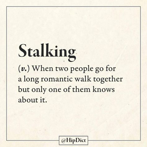 Stalking - when two people go for a long romantic walk together, but only one of them knows about it. ;)  | HipDict - Definition By You (@hipdict) on Instagram Sarcastic Words, Funny Words To Say, Unique Words Definitions, Funny Definition, Weird Words, Unusual Words, Rare Words, Word Definitions, Unique Words