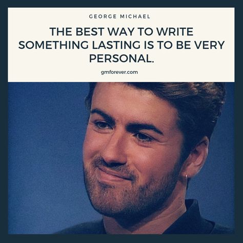 How To Write Songs, George Michael Quotes, George Michael Music, Write Songs, Michael X, George Michael Wham, George Michael, Writing Quotes, Beard No Mustache