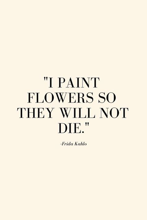 Frida Kahlo Quotes, Paint Flowers, Art Quotes Inspirational, Artist Quotes, Creativity Quotes, Poem Quotes, Poetry Quotes, Quote Aesthetic, Pretty Words