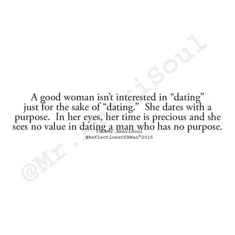 This is exactly how I feel about dating...I'm simply not interested in dating for the sake of dating. Purpose Quotes, Dating Tips For Men, Not Interested, Dating Advice For Men, Patiently Waiting, Relationship Status, Dating Memes, Mom Quotes, Dating Quotes