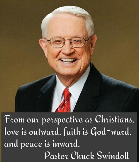 Pastor Chuck Swindoll: From our perspective as Christians, love is outward, faith is God-ward and peace is inward. Chuck Swindoll, Christian Life, Christian Faith, Quick Saves