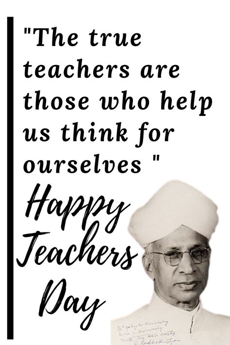 Dr. S Radhakrishnan Quotes Dr Sarvepalli Radhakrishnan Happy Teachers Day Status, Dr Radhakrishnan Teachers Day, Dr S Radhakrishnan, Teachers Day Quotes, Teacher Quotes Inspirational, Beautiful Night Images, Flowers Wallpapers, Happy Teachers Day, Night Images