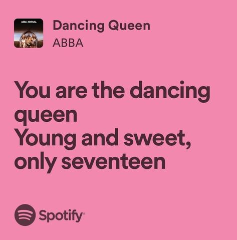 Dancing Queen Quotes, Dancing Queen Aesthetic, Summer Song Lyrics, Abba Lyrics, 17 Lyrics, Spotify Lyrics, Pop Culture References, Music Mood, Music Heals