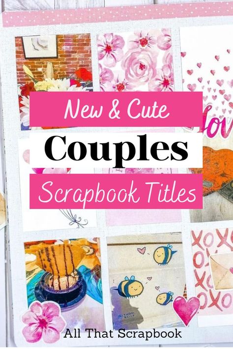 love scrapbook titles Couples Scrapbook, Boyfriend Scrapbook, Romantic Scrapbook, Couple Scrapbook, Scrapbook Planning, Ideas For Date Night, Valentines Scrapbook, Anniversary Scrapbook, Scrapbook Design Layout