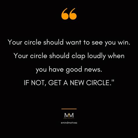 Your circle should want to see you win. Your circle should clap loudly when you have good news. IF NOT, GET A NEW CIRCLE.” -Follow 👉 @mindmotivez for more motivational content. . . . . . . . MIND MOTIVEZ #motivation #motivational #inspirational #grind #hardwork #motivationmonday #motivationalquote #motivationalspeaker #motivationquotes #success #entrepreneur #successtips #successquotes #hardwork #dedication #morningmotivation #mindset #successmindset #hustle #grindhard #dreambig #selfdevelop... Motivation Quotes Business, Hustle Hard, Morning Motivation, Motivational Speaker, Success Mindset, Money Mindset, Daily Motivation, Business Quotes, Monday Motivation