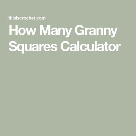 How Many Granny Squares Calculator Granny Square Blanket Measurements, Granny Square Blanket Size Chart, How Many Granny Squares For A Blanket, Plain Granny Square Crochet, Granny Square Blanket Size, How To Connect Granny Squares, Connecting Granny Squares, Make A Blanket, Baby Blanket Size