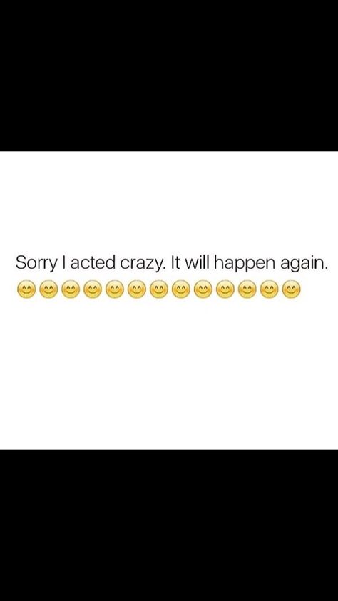 Sorry It Will Happen Again, Im Crazy Quotes, It Will Happen Again, Grunge Quotes, It Will Happen, Swag Pics, Instagram Captions Clever, Dad Tattoos, Really Deep Quotes