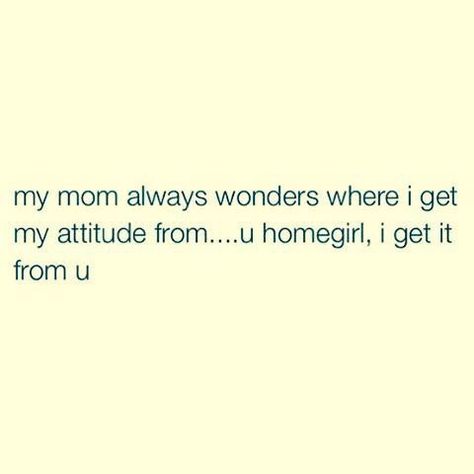 1000+ Funny Mother Daughter Quotes on Pinterest | Mother Daughter ... Funny Mother Daughter Quotes, Mother Daughter Quotes Funny, Daughter Quotes Funny, Mommy Quotes, My Attitude, Mother Daughter Quotes, Funny Mom Quotes, Funny Quotes For Teens, Random Quotes