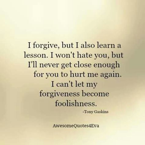 ♥ SIMPLY ME ♥ Forgive And Forget Quotes, Never Forgive Never Forget, Never Forget Quotes, Deserve Better Quotes, Forgive But Never Forget, Dad Poems, Forgotten Quotes, Forgiveness Quotes, I Forgive You