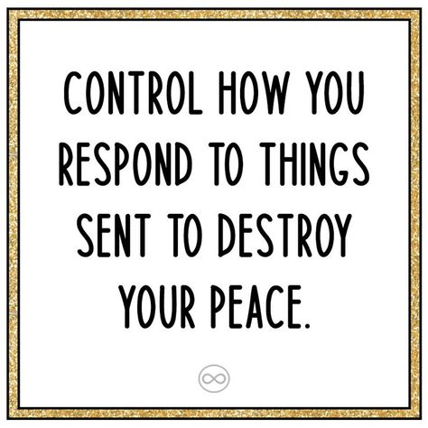 Control how you respond to things sent to destroy your peace. Pieces Quotes, Totally Me, Spiritual Warfare, Pretty Quotes, Spirituality, Mindfulness, Novelty Sign, Quotes