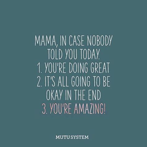 Mama, in case nobody told you today. You're doing great. It's all going to be okay in the end. You're amazing! Mommy motivation. Mom support, tips, and quotes. Oakland count moms. Mom lifestyle. Michigan Moms. The mitten Mommas. Momma Quotes, Mom Motivational Quotes, Strong Mom Quotes, Mommy Motivation, Mama Quotes, Exhausted Mom, Inspirational Quotes For Moms, Mom Motivation, Mum Quotes