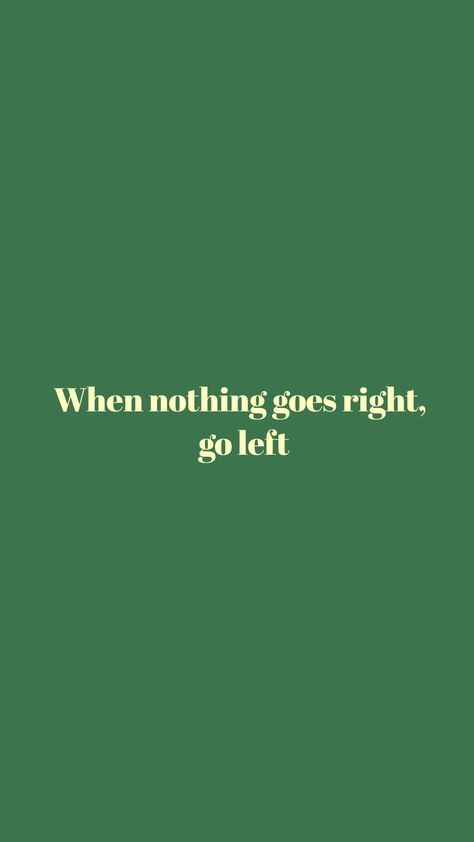 Ipad Wallpaper Aesthetic Green Quote, When Nothing Goes Right Go Left, 2024 Wallpaper, Funny Lockscreen, Green Quotes, Quote Wallpaper, Aesthetic Iphone, Green Wallpaper, Ipad Wallpaper