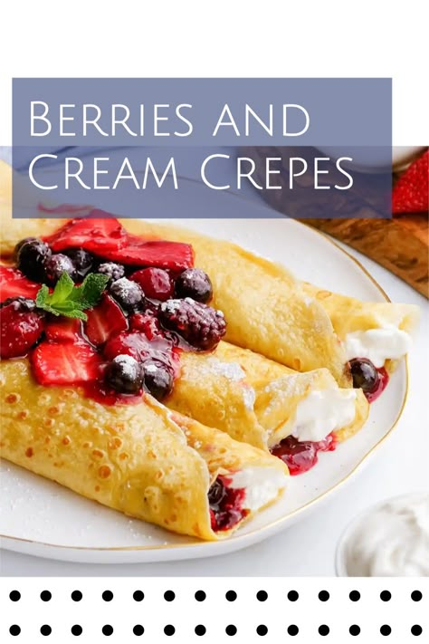 Berries And Cream Crepes, Strawberries And Cream Crepes, Crepes With Cream Cheese Filling, Blackberry Crepes, Cream Cheese Crepe Filling, Crepe Recipe Filling, Simple Crepes, Gluten Free Crepes Recipe, Crepes Recipe Breakfast