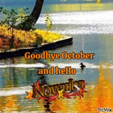 Good Bye October Hello November, Happy November Images, Welcome November Images, Welcome November Quotes, Hello November Pictures, Hello November Quotes, Goodbye October Hello November, November Photos, November Hello