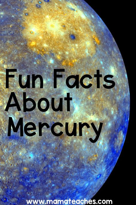 Fun Facts About Mercury - Mama Teaches Mercury Facts For Kids, Facts About Mercury, Space Inquiry, Planet Facts, Mercury Facts, Mercury Surface, Planets Activities, Mercury Planet, Planet Project