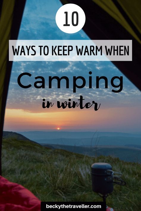 10 Ways to Keep Warm When Camping in Winter - Becky the Traveller Camping In Winter, Winter Camping Gear, First Time Camping, Camping For Beginners, Camping Packing List, Cold Weather Camping, Camping Guide, Family Camping Trip, Camping Locations