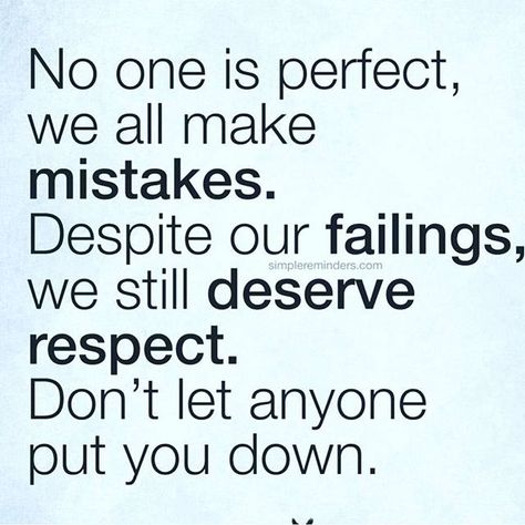 Don't Let Anyone Put You Down life quotes quotes quote life motivational quotes inspirational quotes about life life quotes and sayings life inspiring quotes life image quotes best life quotes quotes about life lessons Quotes On Words, Quotes About Life Lessons, Down Quotes, Life Motivational Quotes, Life Image, Best Life Quotes, We All Make Mistakes, No One Is Perfect, Inspirational Quotes Pictures