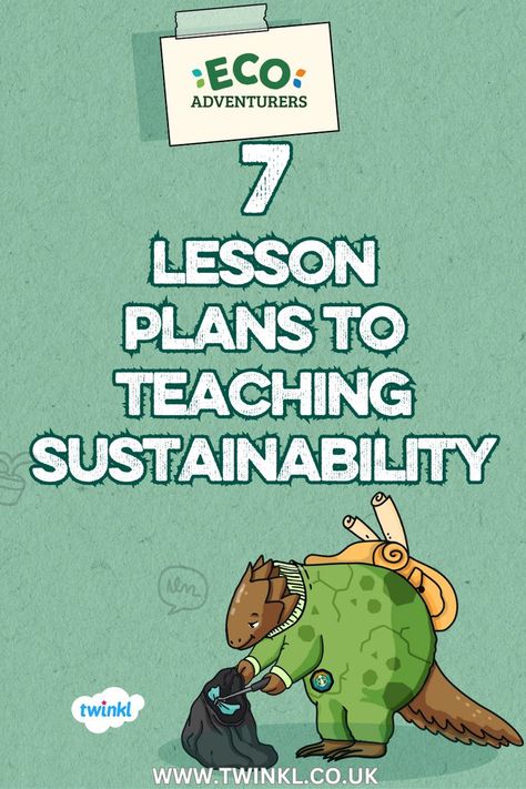 7 Lesson Plans to Teaching Sustainability Confidence In School, Sustainability Lessons, Lessons For Kids, The Next Generation, Sustainable Design, Next Generation, Teaching Kids, Teaching Resources, Lesson Plans