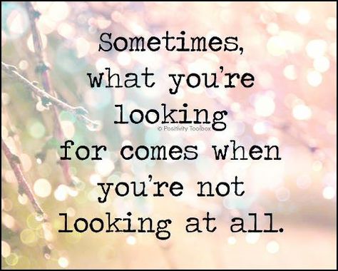 Sometimes, what you're looking for comes when you're not looking at all. Unexpected Quotes, Unexpected Love Quotes, Surprise Quotes, Unexpected Love, A Course In Miracles, After Life, It Goes On, Cute Love Quotes, Quotable Quotes