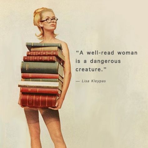 A well-read woman is a dangerous creature - Lisa Kleypas Well Read Woman, Dangerous Quotes, Law School Inspiration, Wise Men Say, Growth Mindset Quotes, Intelligent Women, Well Read, Personal Improvement, Reading Romance