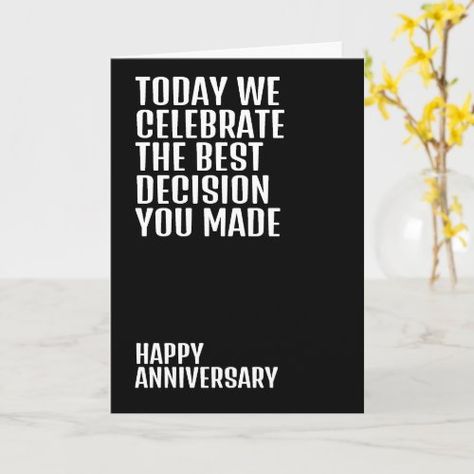 The Best Decision You Made Happy Anniversary Card from #Ricaso Celebrating the best decision you ever made just got a whole lot funnier. Introducing the "The Best Decision You Made Happy Anniversary" card - Hilarious and heartfelt anniversary card https://www.zazzle.com/the_best_decision_you_made_happy_anniversary_card-256114672000793569 #anniversary #weddinganniversary #anniversarycard #happyanniversary #funny #silly #humor #zazzlemade #couple #celebrate #celebration Happy Anniversary Funny Couple Hilarious, Happy Anniversary Funny, Silly Humor, Happy Anniversary Card, Happy Anniversary Cards, Funny Couple, Anniversary Funny, Funny Couples, Make Happy