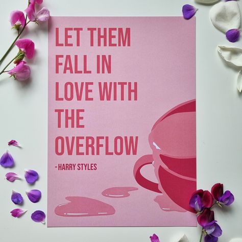 Fill Your Own Cup And Let Them Fall In Love With The Overflow, Fill Up Your Own Cup Harry Styles, Manifest Moodboard, Harry Styles Quote, Fill Your Own Cup, Harry Styles Quotes, Short Text, Harry's House, House Print