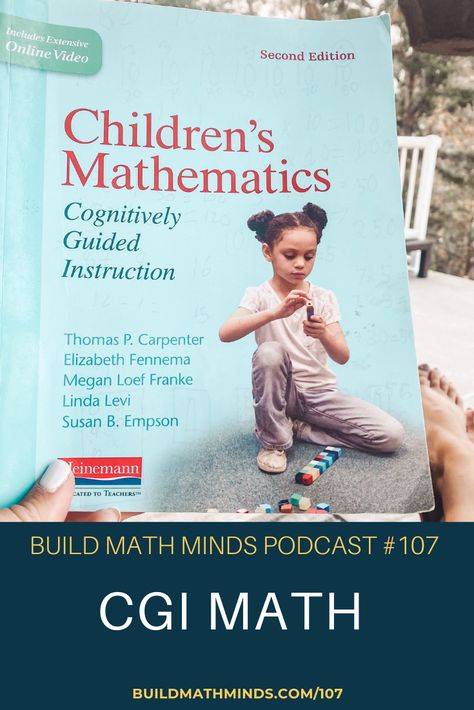 In this week’s podcast, we’re talking about CGI Math. I’m sharing an excerpt from ‘Children’s Mathematics: Cognitively Guided Instruction’ by Thomas P. Carpenter, et. al. which I credit for helping me change my teaching practice. Listen to the full episode at buildmathminds.com/107 Cognitively Guided Instruction Math, Teaching Math Elementary, Learning Mathematics, Levels Of Understanding, Teaching Practices, Teaching Style, Learning Styles, Book Study, Teaching Elementary