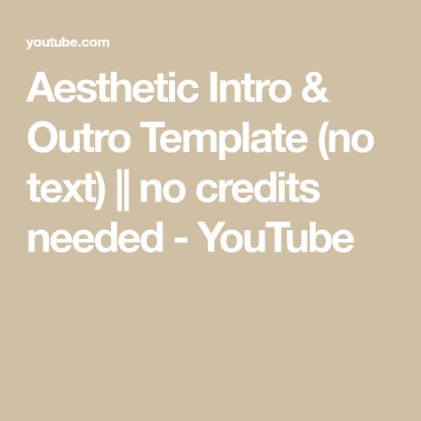 Aesthetic Intro & Outro Template (no text) || no credits needed - YouTube Desktop Template, Outro Template, Aesthetic Intro, Intro Template, The Creator