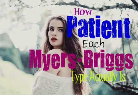 personalitygrowth.com the-level-of-patience-that-each-myers-briggs-type-possesses Enfj Humor, Intj 5w6, Enneagram 4w5, Myer Briggs, Personality Board, Character Archetypes, Myers Briggs Infj, Isfj Personality, Meyers Briggs