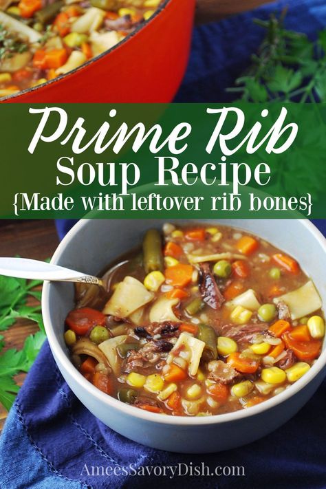 Prime Rib Bones Recipe, Beef Vegetable Soup Recipe, Prime Rib Soup, Leftover Prime Rib Recipes, Rib Soup, Leftover Prime Rib, Beef Vegetable Soup, Standing Rib Roast, Vegetable Soup Recipe