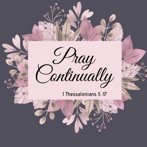 1 Thessalonians 5:17 Pray continually Pray Continually Wallpaper, Wallpapers Bible, 1 Thessalonians 5 17, Verses Bible, Pray Continually, Wallpaper Bible, Bible Verse Posters, Jesus Return, Verses Wallpaper