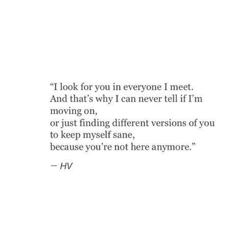 I look for you in everyone i meet I Look For You In Everyone I Meet, I Still Look For You In Everyone I Meet, I Look For You Everywhere, I Look For You In Everyone, Im Moving On, Journal Lettering, Toxic Love, Cant Have You, I Love Someone