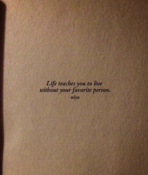 Teaching Her To Live Without You, Short Meaningful Quotes, Beautifully Broken, Dark Landscape, Waxing Poetic, Living Without You, Favorite Sayings, Life Without You, Random Thoughts