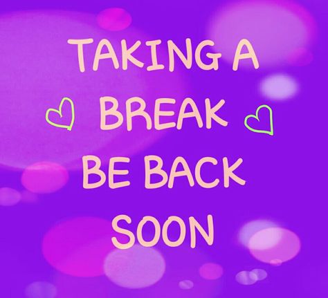 Taking A Break. Be Back Soon. Back From Social Media Break Quotes, Its Ok To Take A Break Quotes, Quotes On Taking A Break, Taking A Break Quotes, Taking A Break From Social Media Quotes, It’s Ok To Take A Break Quotes, Offline Quote, Needing A Break Quotes, Take A Break Quotes