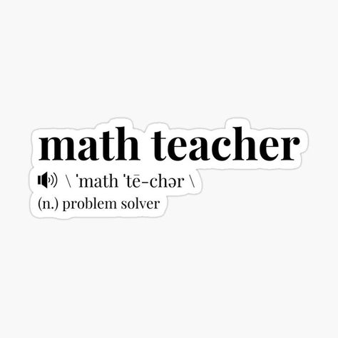 Sticker with funny definition of math teacher. Teacher Definition, Math Quotes, Math Jokes, Problem Solver, Teacher Jokes, Teacher Stickers, Black Stickers, Teacher Appreciation Week, Math Teacher