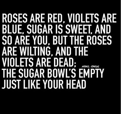 Mean Roses Are Red Poems, Roses Are Red Violets Are Blue Funny, Funny Roses Are Red Poems, Roses Are Red Violets Are Blue, Roses Are Red Memes, Roses Are Red Funny, Roses Are Red Poems, Funny Mean Quotes, Red Cloud