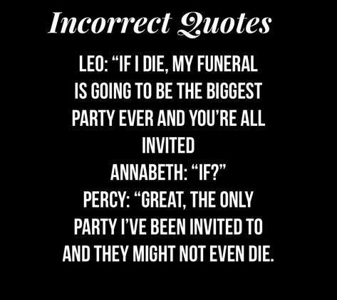 Hoo Incorrect Quotes, Funny Pjo Quotes, Gravity Falls Incorrect Quotes, Percy Jackson Quotes Funny, Pjo Incorrect Quotes, Percy Jackson Incorrect Quotes, Hoo Quotes, Pjo Quotes, Percy Jackson Couples