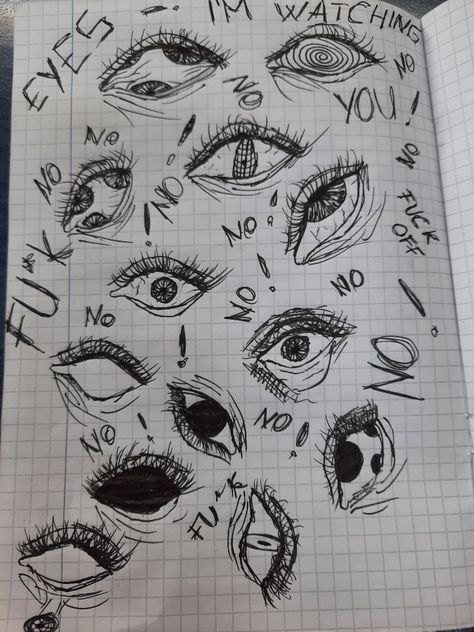 ink drawing
creepy eyes
with text: i'm watching you!
no!
Fu*k off!
Fu*k
eyes Anime Eyes Creepy, All Eyes Are On You Drawing, Many Eyes Drawing Creepy, Unhinged Eyes Drawing, Creepy Eye Doodle, Eyes Watching Drawing, All Eyes On You Drawing, Eyes Surrounding Person Drawing, Eyes Watching Art