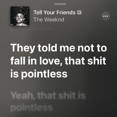 Tell Your Friends The Weeknd, Lyrics The Weeknd, The Weeknd Lyrics, Weeknd Lyrics, Caption Lyrics, The Weeknd Songs, The Weeknd Poster, Romantic Book Quotes, Rap Lyrics Quotes