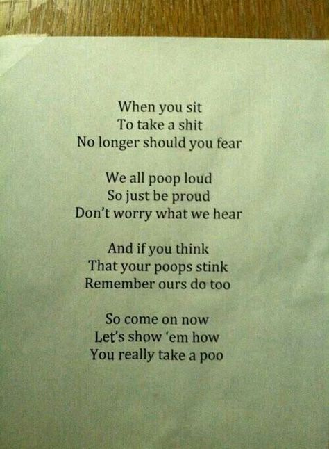 I don't even know what to say about this...... Pooping Humor, Pooping Quotes, Silly Poems, Poop Jokes, Best Poetry, Funny Poems, Drunk Humor, Jokes And Riddles, Funny As Hell