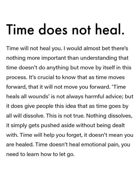 Motivation & Inspiration on Instagram: “Leave a 'YES' if you agree👇Time doesn't heal all emotional wounds. You need to learn how to let go and work towards your healing. My…” Time Does Not Heal All Wounds Quotes, Shadow Work For Letting Go, How To Move On And Let Go, Time Doesn't Heal Anything, Wounds Quotes, Time Heals Everything, Shadow Work Spiritual, Reality Of Life Quotes, Reality Of Life