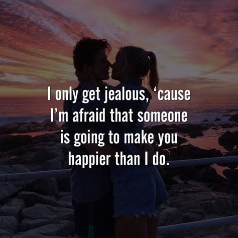 I only get jealous, cause I'm afraid that someone is going to make you happier than I do. love love quotes quotes quote couple in love relationship love quote love picture quotes jealousy love quotes for her instagram love quotes best love quotes love.pic Jealousy Quotes Relationship, Jealousy Quotes, Cute Relationship Quotes, Relationship Goals Text, Distance Relationship Quotes, Real Love Quotes, Relationship Quotes For Him, Relationship Advice Quotes, Deep Quotes About Love