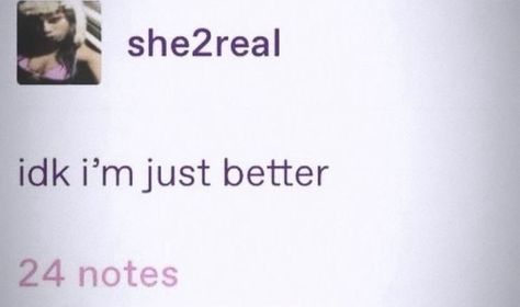 Idk I’m Just Better Tweet, Idk Im Just Better Tweet, Go Like My Recent Instagram Story, She Ain’t Me Tho Twitter, Im Cute Quotes, Bad Bih Quotes, Conceited Aesthetic, She Not Me Tho, 5 Star Quotes