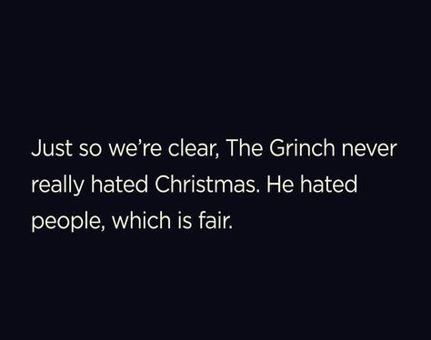 hahahahaha yeah Hate Christmas, Christmas Grinch, Funny Quotes For Teens, Hate People, Holiday Humor, E Card, Christmas Quotes, Funny Christmas, Bones Funny