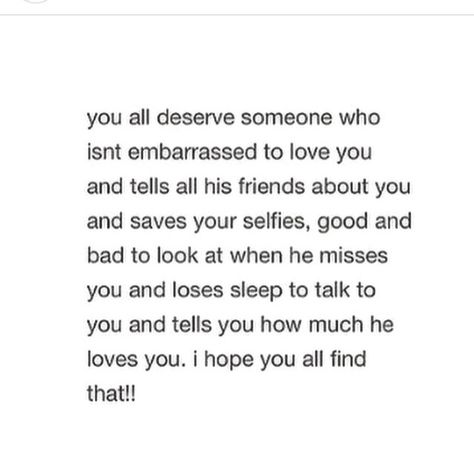 You deserve someone who saves your selfies to look at when he misses you. Talking To You, When He, You Deserve, Quotes Deep, Miss You, Save Yourself, Life Lessons, Wise Words, I Hope You