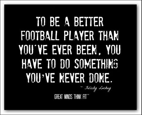 "To be a better football player than you've ever been you have to do something you've never done." That means you have to go last your limit to see there is more left in the tank. Inspirational Volleyball Quotes, Inspirational Football Quotes, Best Sports Quotes, Football Motivation, Senior Football, Volleyball Quotes, Best Football Players, Football Is Life, Football Quotes