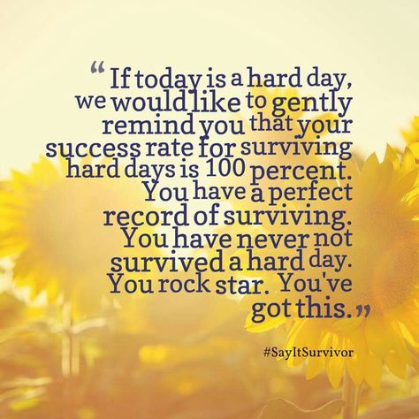 If today is a hard day, we would like to gently remind toy that your success rate for surviving hard days is 100 percent. You have a perfect record of surviving. You have never not survived a hard day. You rock star. You've got this. Tough Day Quotes, Hard Day Quotes, Motivation In Life, Motivational Quotes For Work, Tough Quote, Quotes About Hard Times, Patience Quotes, Hard Work Beats Talent, Quotes For Work