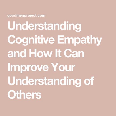 Understanding Cognitive Empathy and How It Can Improve Your Understanding of Others Cognitive Empathy, Empathy Meaning, Limbic System, The Better Man Project, Difficult Conversations, Be A Better Person, Online Community, Improve Yourself, To Share